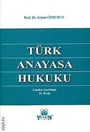TÜRK ANAYASA HUKUKU - Ergun Özbudun (Yetkin) 25. Baskı