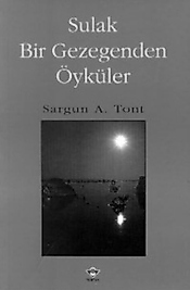 SULAK BİR GEZEGENDEN ÖYKÜLER - Sargun A.Tont (Tübitak)