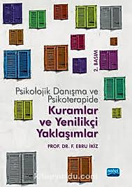 PSİKOLOJİK DANIŞMA VE PSİKOTERAPİDE KURAMLAR VE YENİLİKÇİ YAKLAŞIMLAR - Ebru İkiz (Nobel)