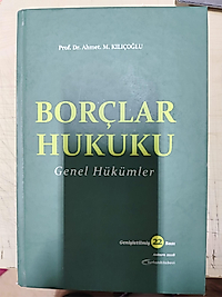 BORÇLAR HUKUKU GENEL HÜKÜMLER - Ahmet M. Kılıçoğlu (Turhan) 22. Baskı Ciltli