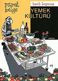 TARİH BOYUNCA YEMEK KÜLTÜRÜ - Murat Belge (İletişim)
